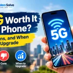 Is 5G Worth It on a Phone
